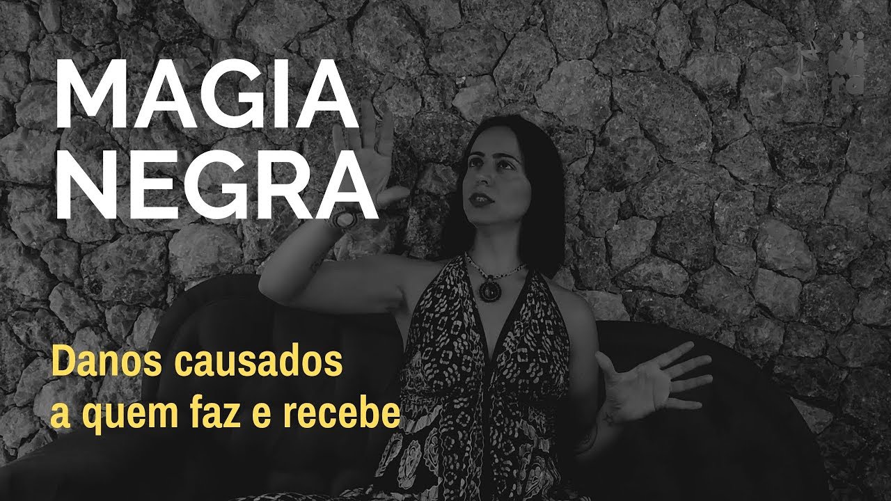 Os danos causados pela magia negra para quem recebe e faz.