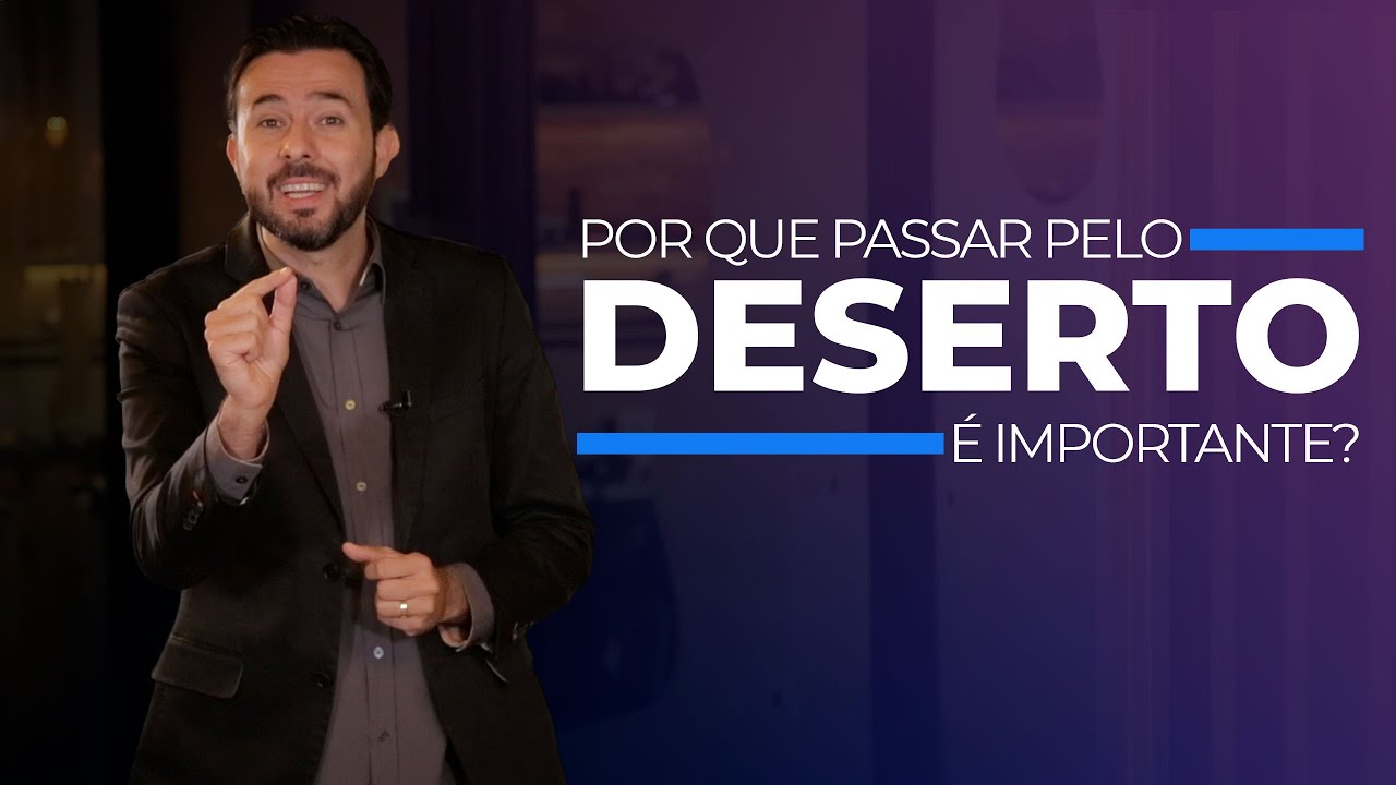 Como a travessia do deserto te faz crescer?