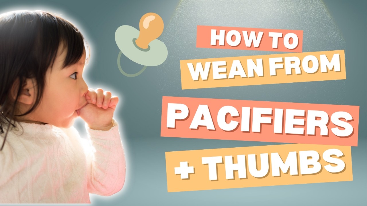 How to Wean From Pacifiers & Stop Thumb Sucking: Evidence-Based Strategies That Work