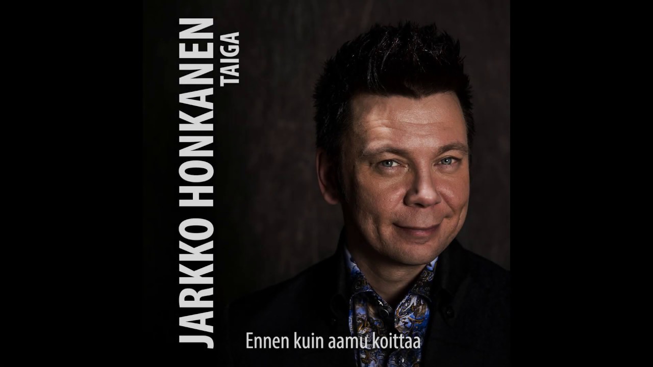 Ennen kuin aamu koittaa - Jarkko Honkanen & Taiga