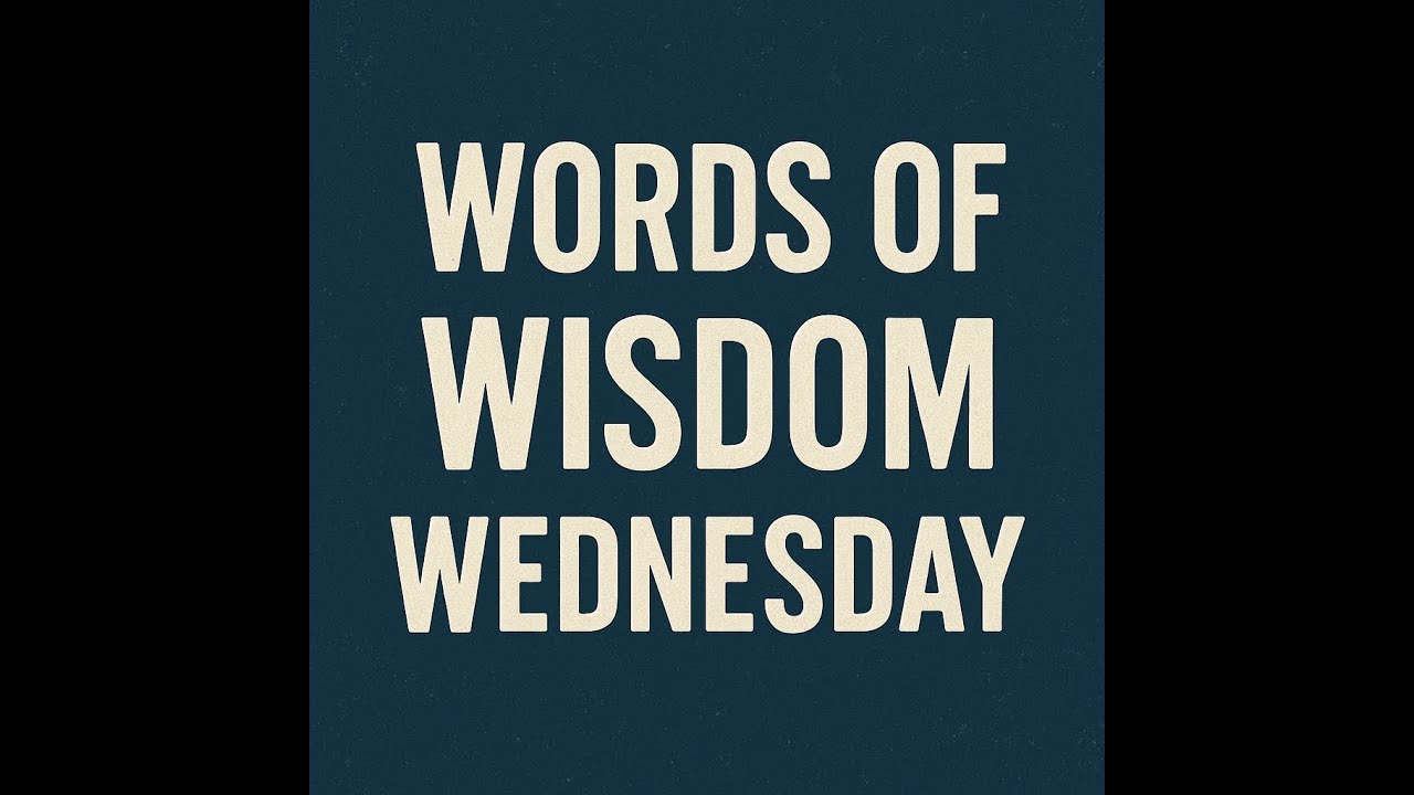 Word of Wisdom Wednesday