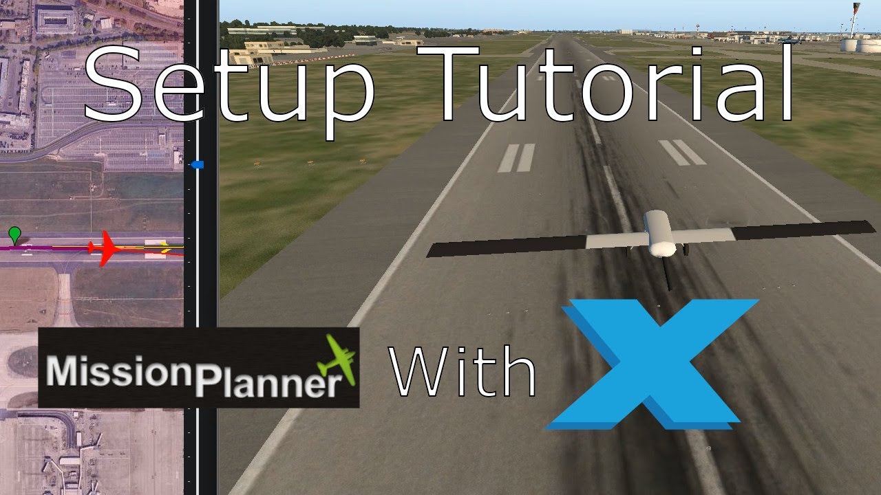 Tutorial: connecting Mission Planner to X-Plane Integration Setup, Autonomous Mission and More