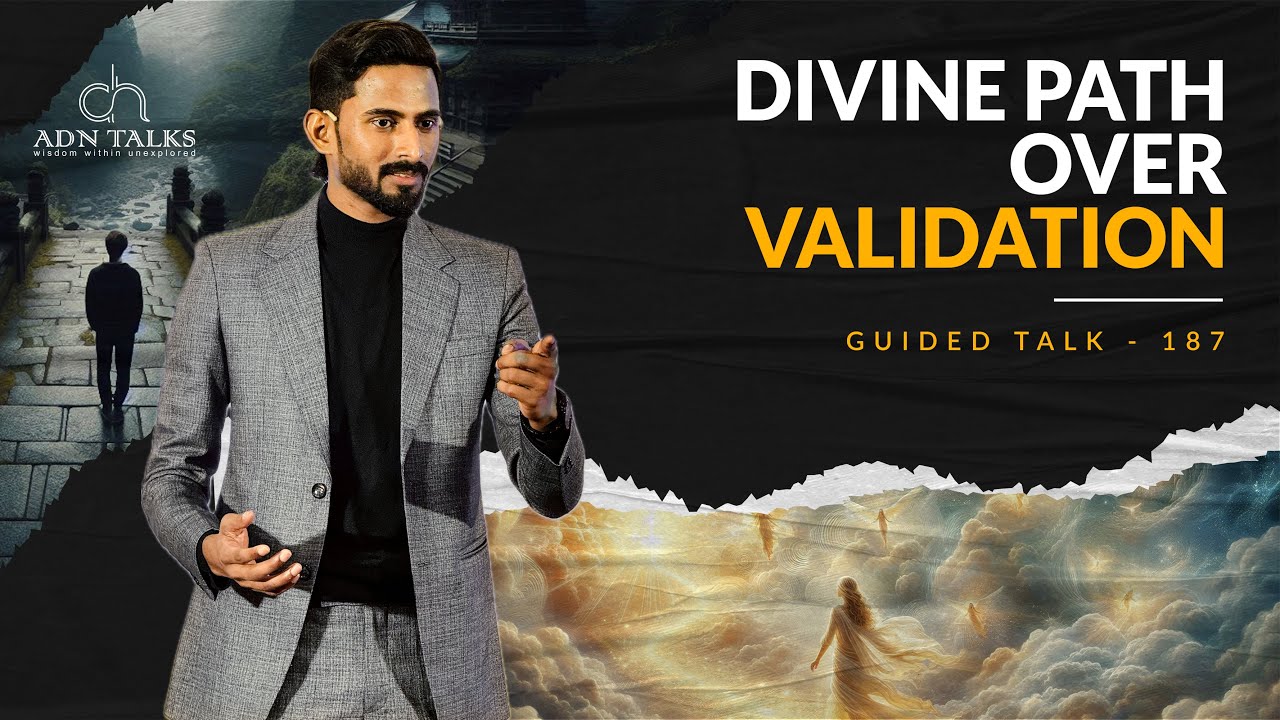 Divine Path Over Validation | GUIDED TALK - 187