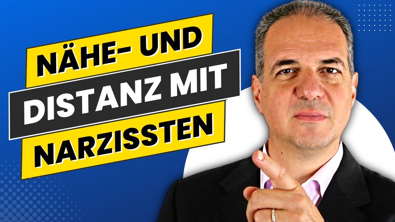 N&auml;he- und Distanzprobleme mit Narzissten verstehen🔍