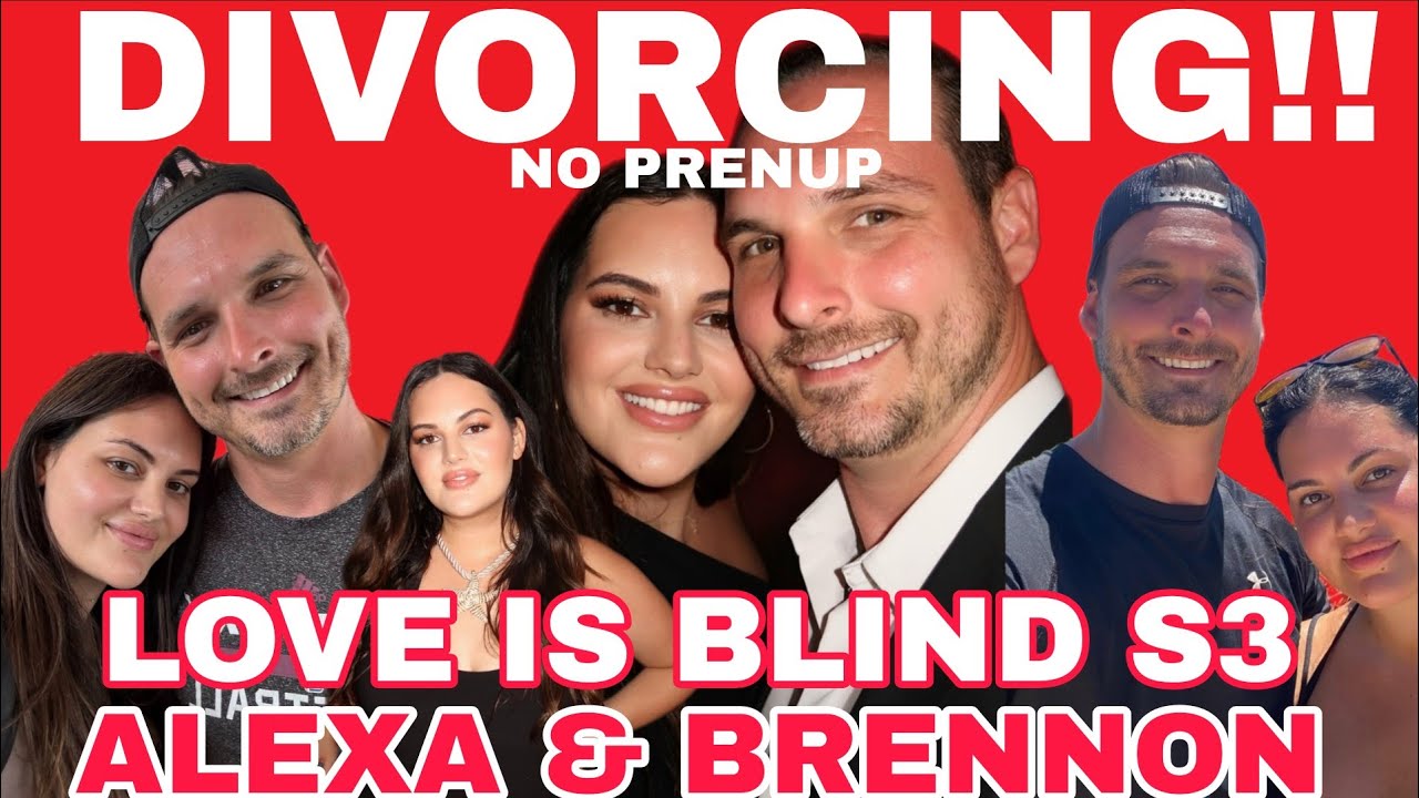 LOVE IS BLIND SEASON 3 ALEXA AND BRENNON LEMIEUX ANNOUNCES DIVORCE - THERE WAS NO PRENUP!