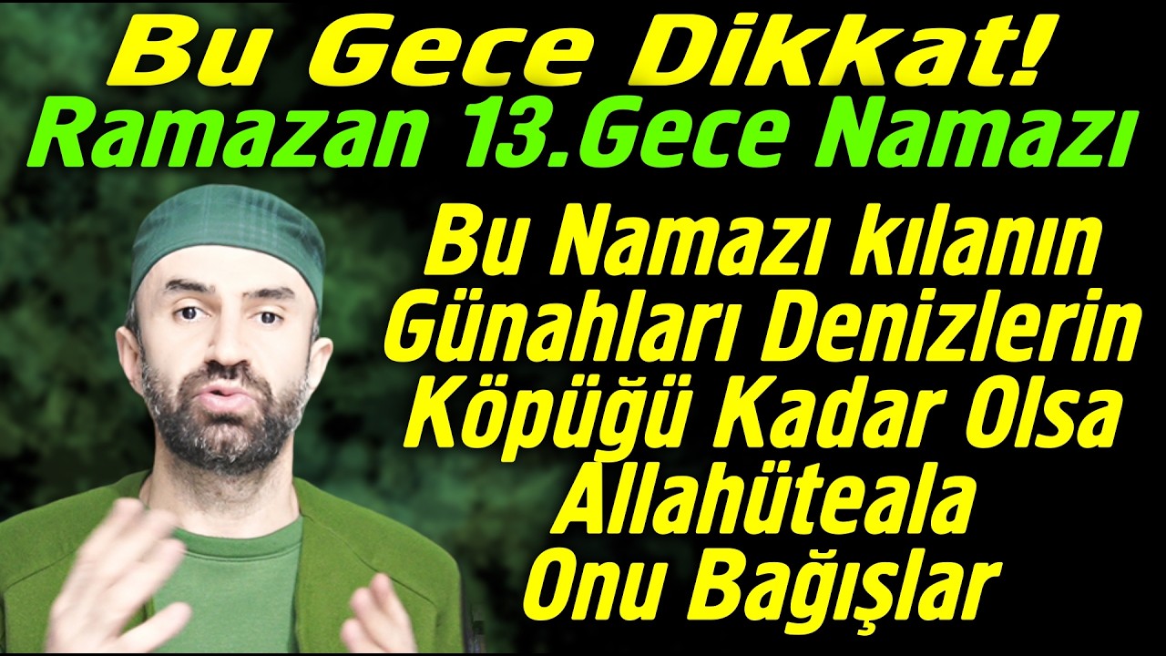 Ramazan 13.Gece Namazına Dikkat!..Herkese nasip olmayacak muhteşem bir namaz..Müjde dolu..