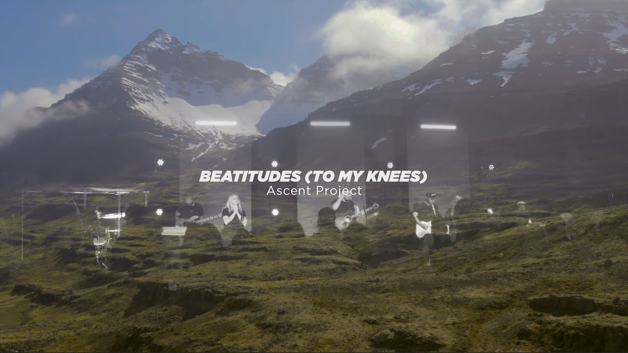 Ascent Project - Beatitudes (To My Knees) - Worship Video