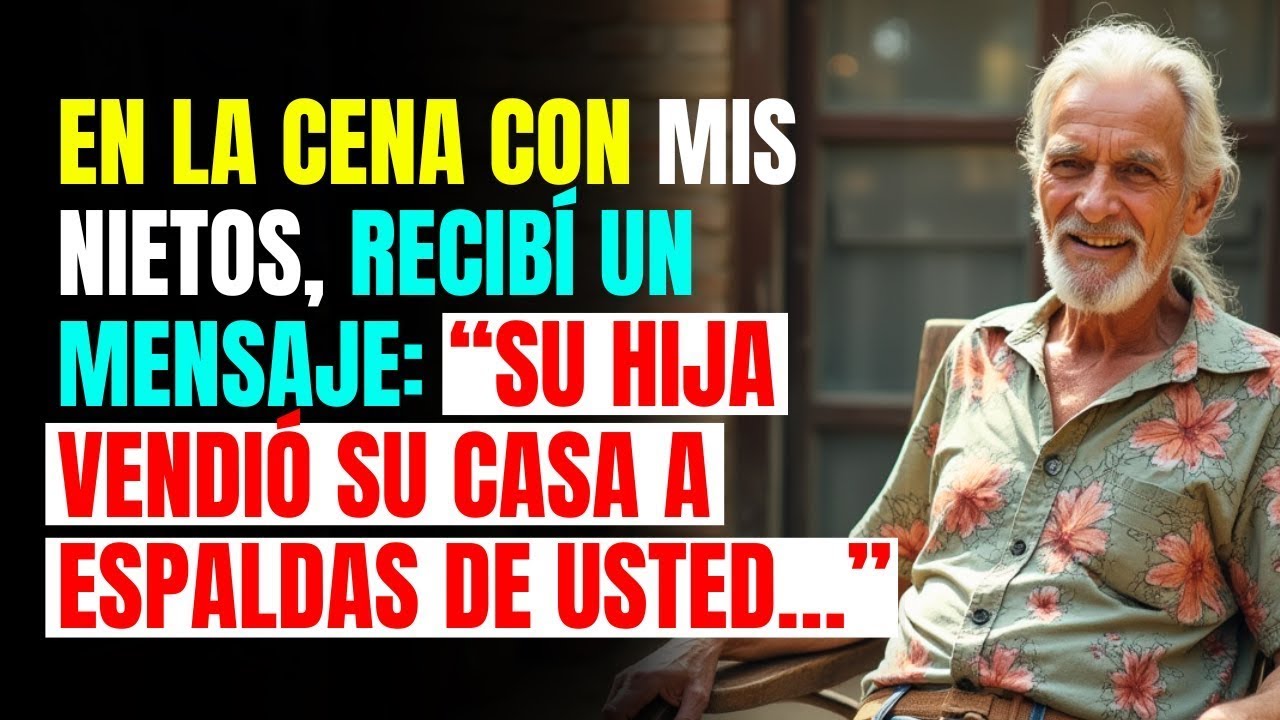 En La Cena Con Mis Nietos, Recibí Un Mensaje “Su Hija Traicionó Su Casa A Espaldas De Usted…