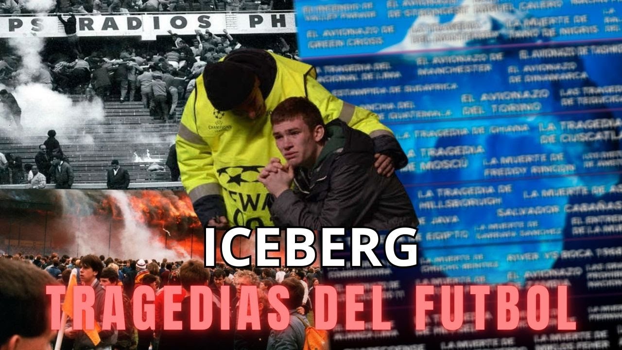 Iceberg de las Tragedias del Futbol | Parte 1