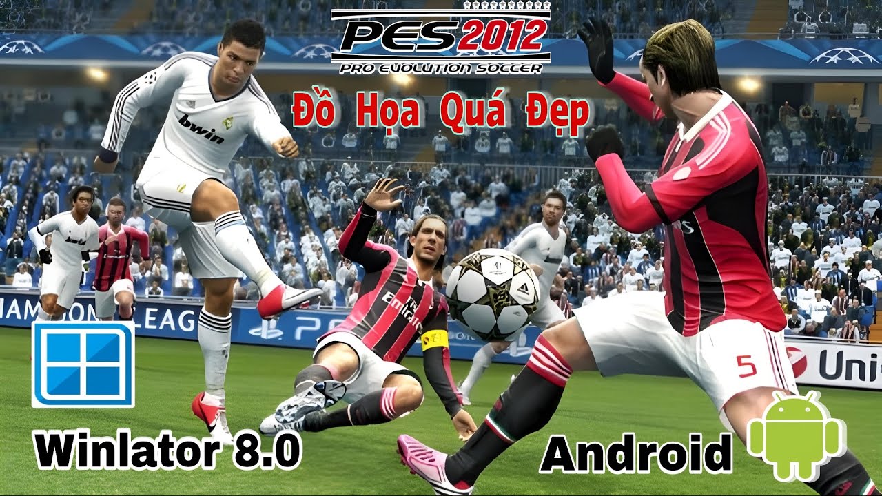 PES 2012 PRO EVOLUTION SOCCE ANDROID WINLATOR 8.0 PHIÊN BẢN QUÁ ĐẸP
