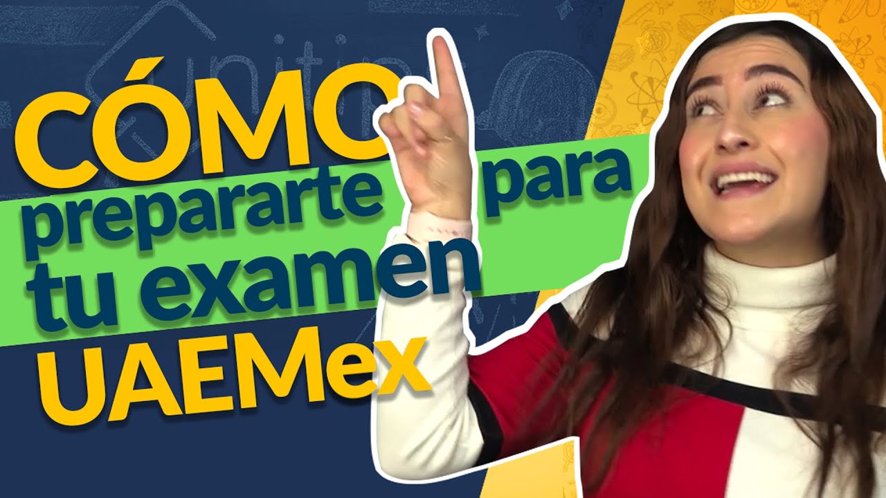 C&oacute;mo me preparo para el examen de la UAEMex