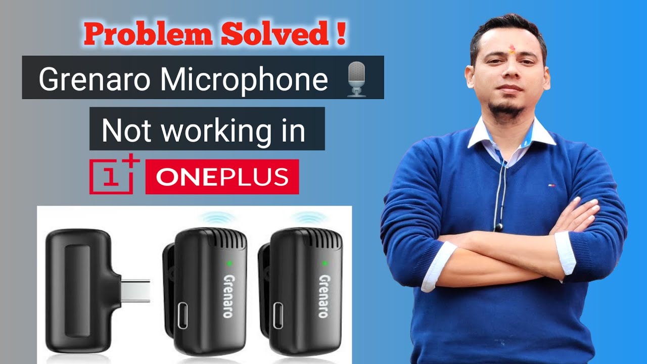 Grenaro Microphone not working in OnePlus Mobile. Problem Solved !
