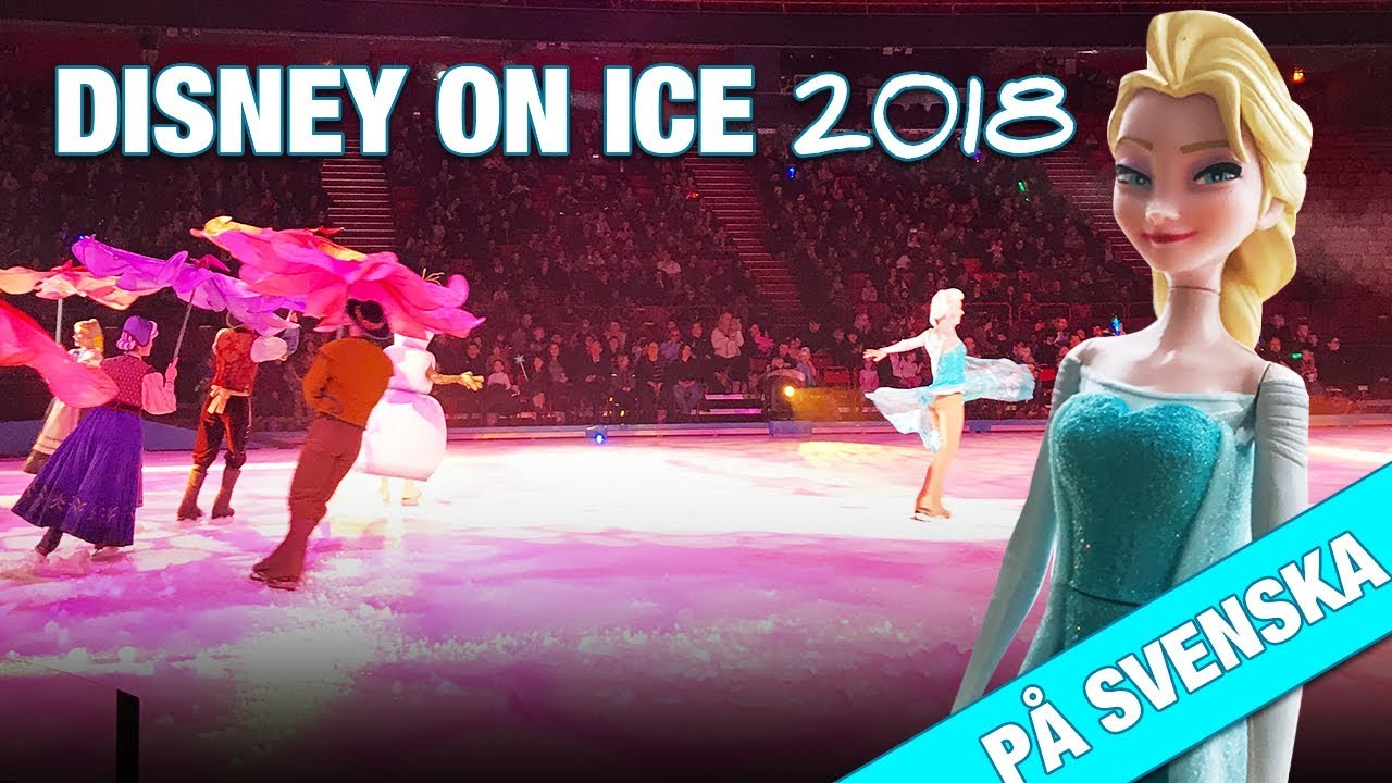 Hela showen: DISNEY ON ICE, Stockholm 2018 ⛸⛸ (Frost, Bilar, Toy Story, Lilla sjöjungfrun)