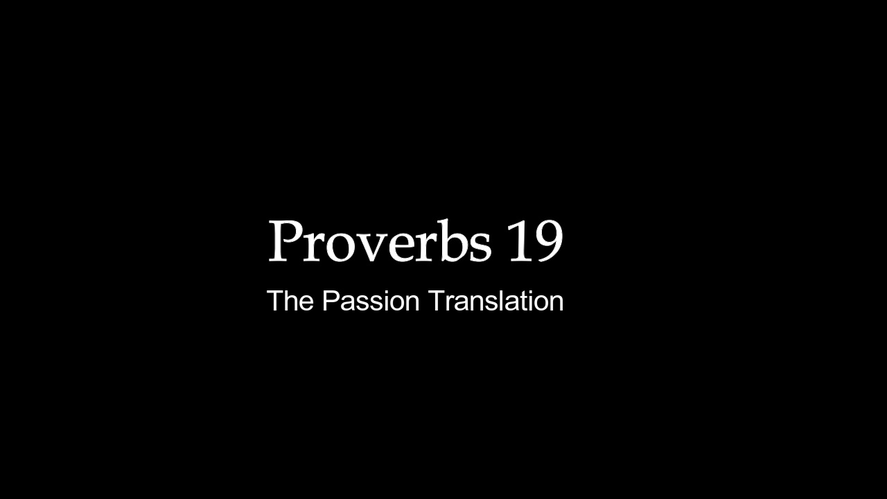Reading of Proverbs 19 Passion Translation (Audio)