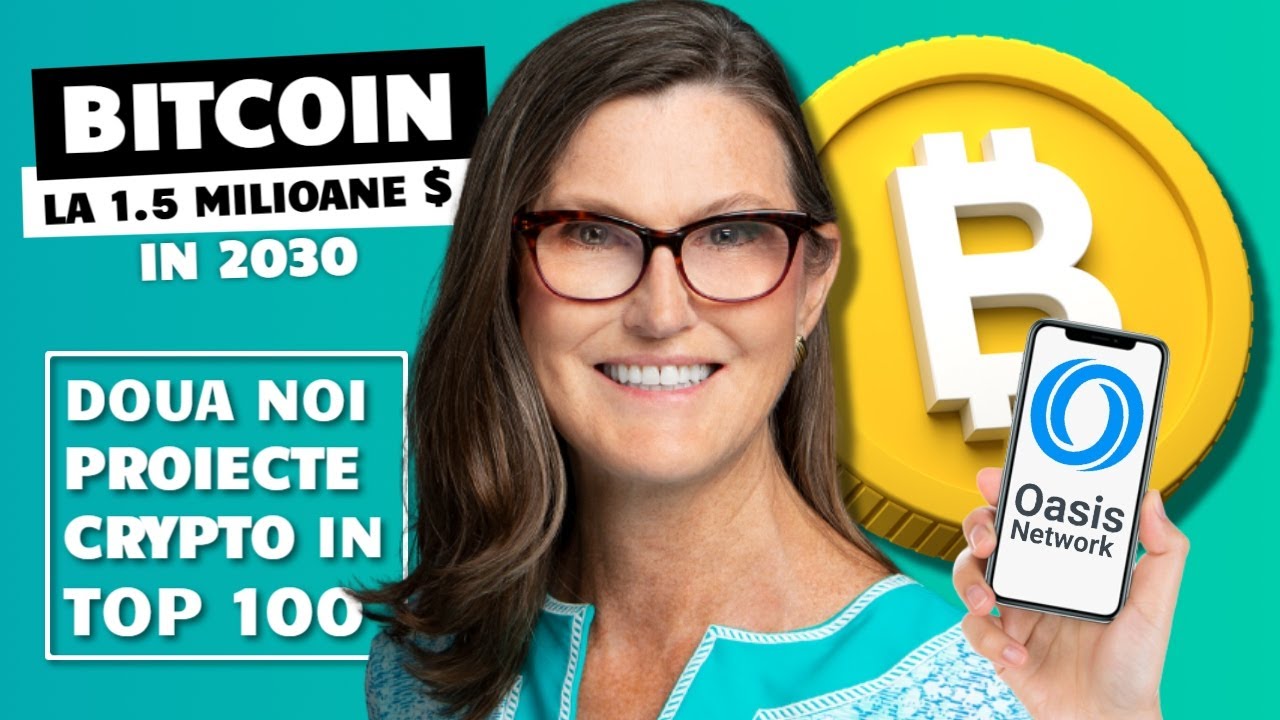BITCOIN LA 1.5 MILIOANE$ IN 2030 CONFORM LUI CATHIE WOOD | Criptomonede Noi in Top 100
