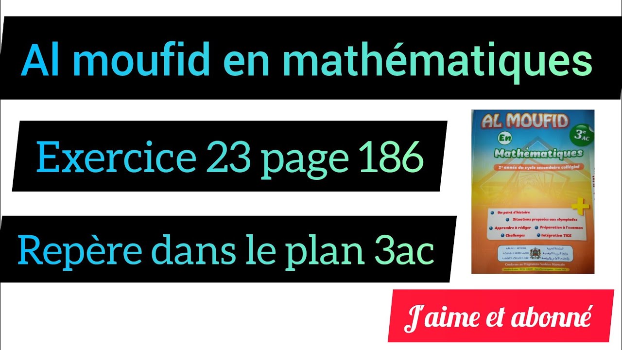 Al moufid en mathématiques exercice 23 page 186 repère dans le plan 3ac