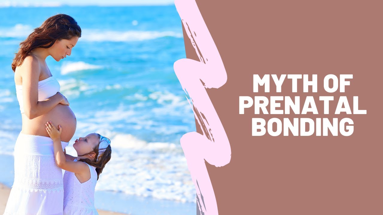 Myth of Prenatal Bonding