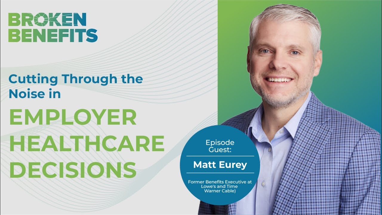 Cutting Through the Noise in Employer Healthcare Decisions (Feat: Matt Eurey)