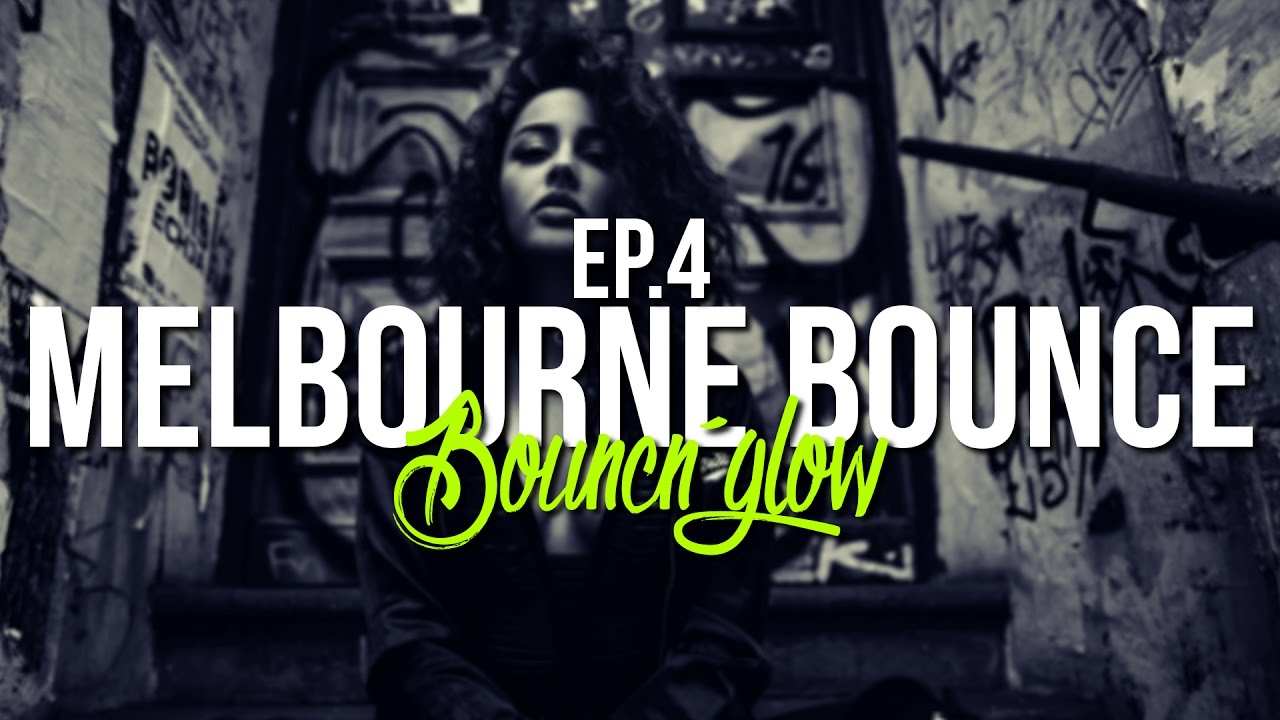 MELBOURNE BOUNCE MIX by BouncN&acute;Glow Ep.4 | Meltrance & Dirty Electro House