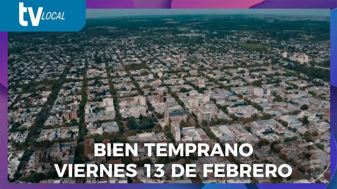 BIEN TEMPRANO | 13 DE FEBRERO |  FM MERCEDES - MILENIO MEDIA