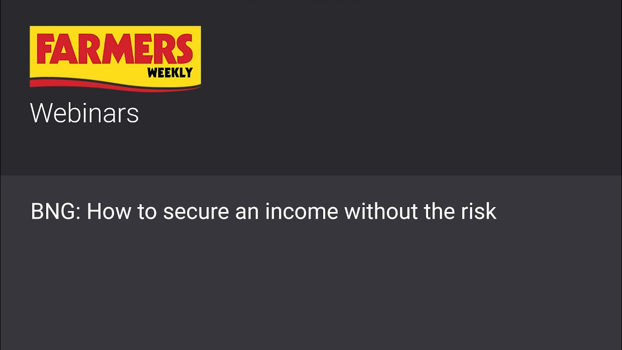 Webinar: BNG - How to secure an income without the risk