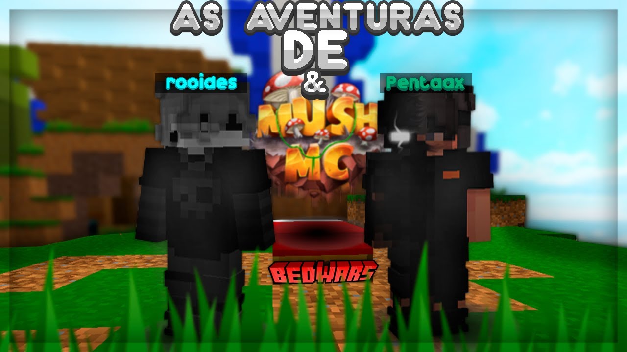 as aventuras de Roides e @Pentaax no MUSHMC