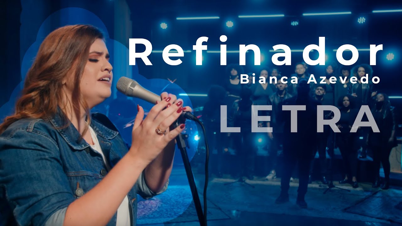 LETRA -  Refinador - Bianca Azevedo