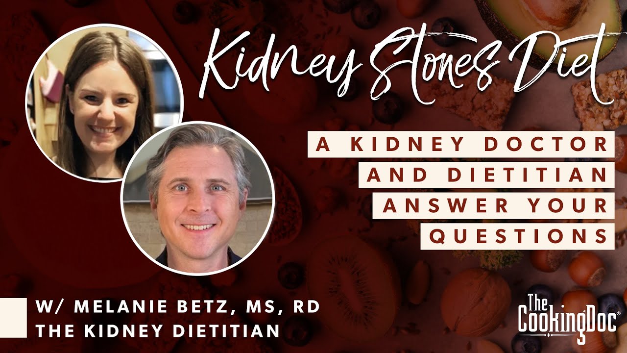 Kidney Stones Diet: A Kidney Doctor & Dietitian Answer Your Questions