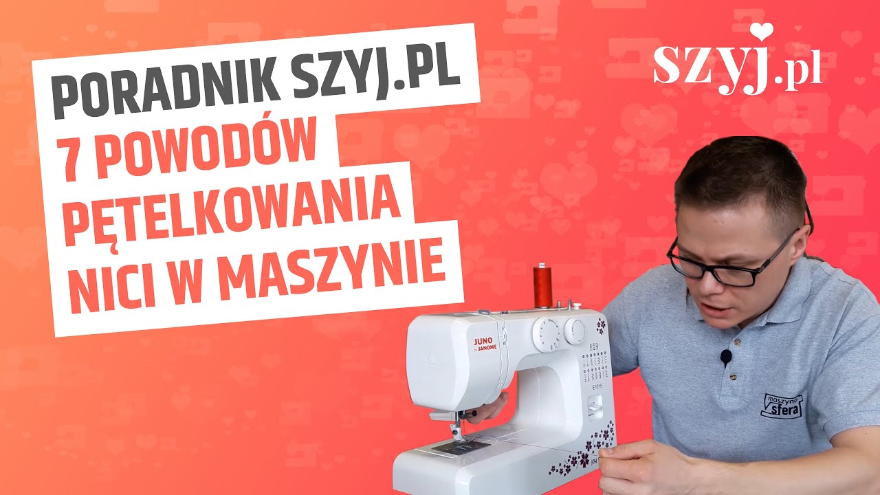 Poradnik SZYJ.PL - 7 powodów pętelkowania nici w maszynie do szycia