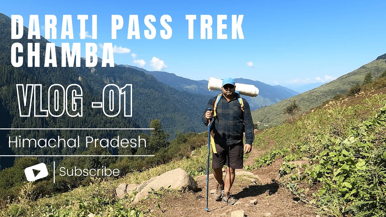 Darati Pass Trek Chamba - Himachal Pradesh | Vlog 01
