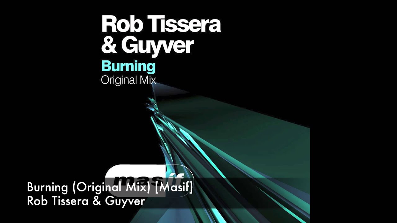 Rob Tissera & Guyver - Burning (Original Mix) [Masif]