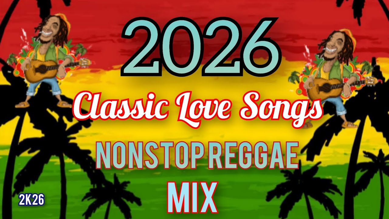 REGGAE CLASSIC LOVE SONGS MIX 2026 🎸 NEW Nonstop REGGAE SONGS 🔔 REGGAE MIX CLASSIC SONGS 2026 |