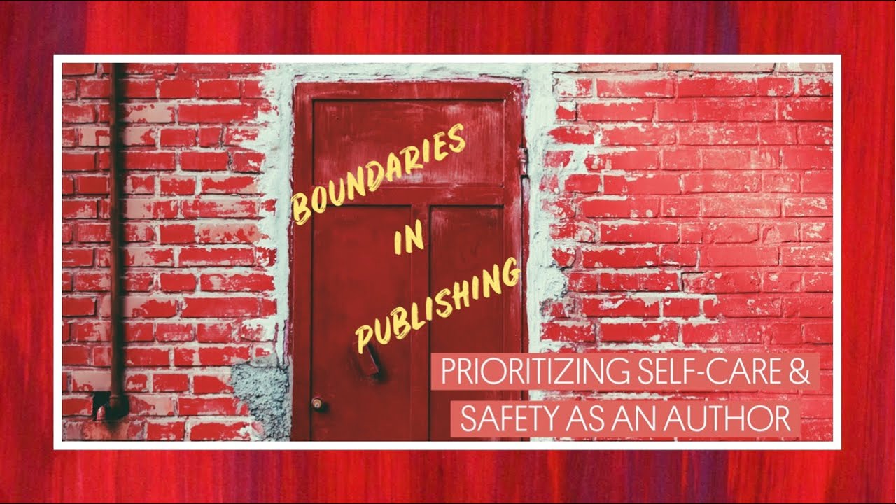 Boundaries In Publishing: Prioritizing Self-Care & Safety As An Author // Authortube [CC]