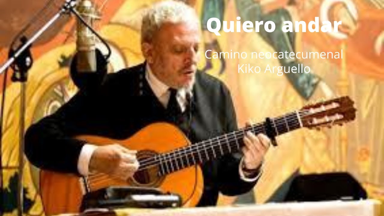 Quiero andar camino neocatecumenal | Kiko Arguello