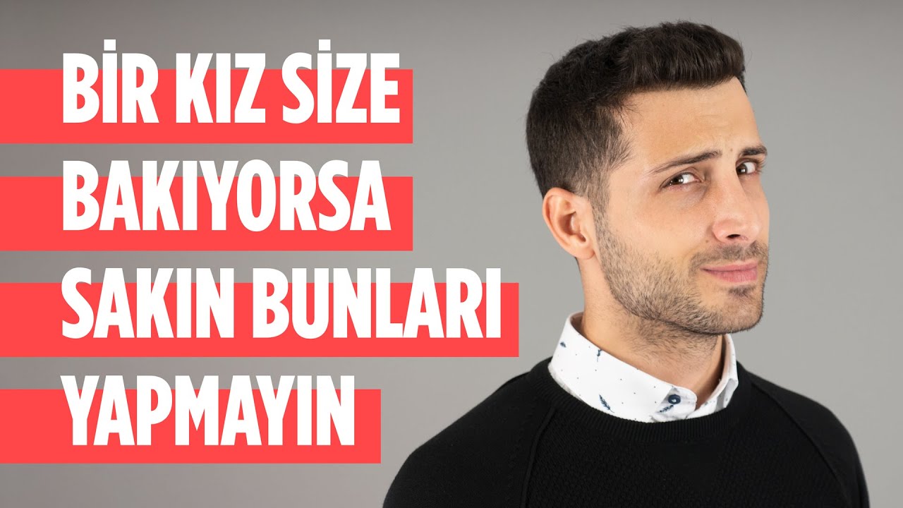 Bir Kız Size Bakıyorsa Sakın Bunları Yapmayın