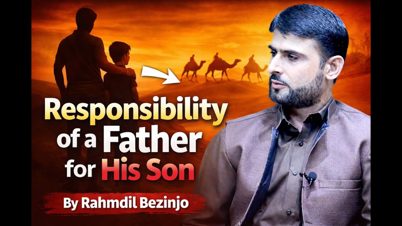 Responsibility of a Father for His Son | والد صاحب کی ذمہ داری بیٹے کے لئے | By Rahmdil Bezinjo