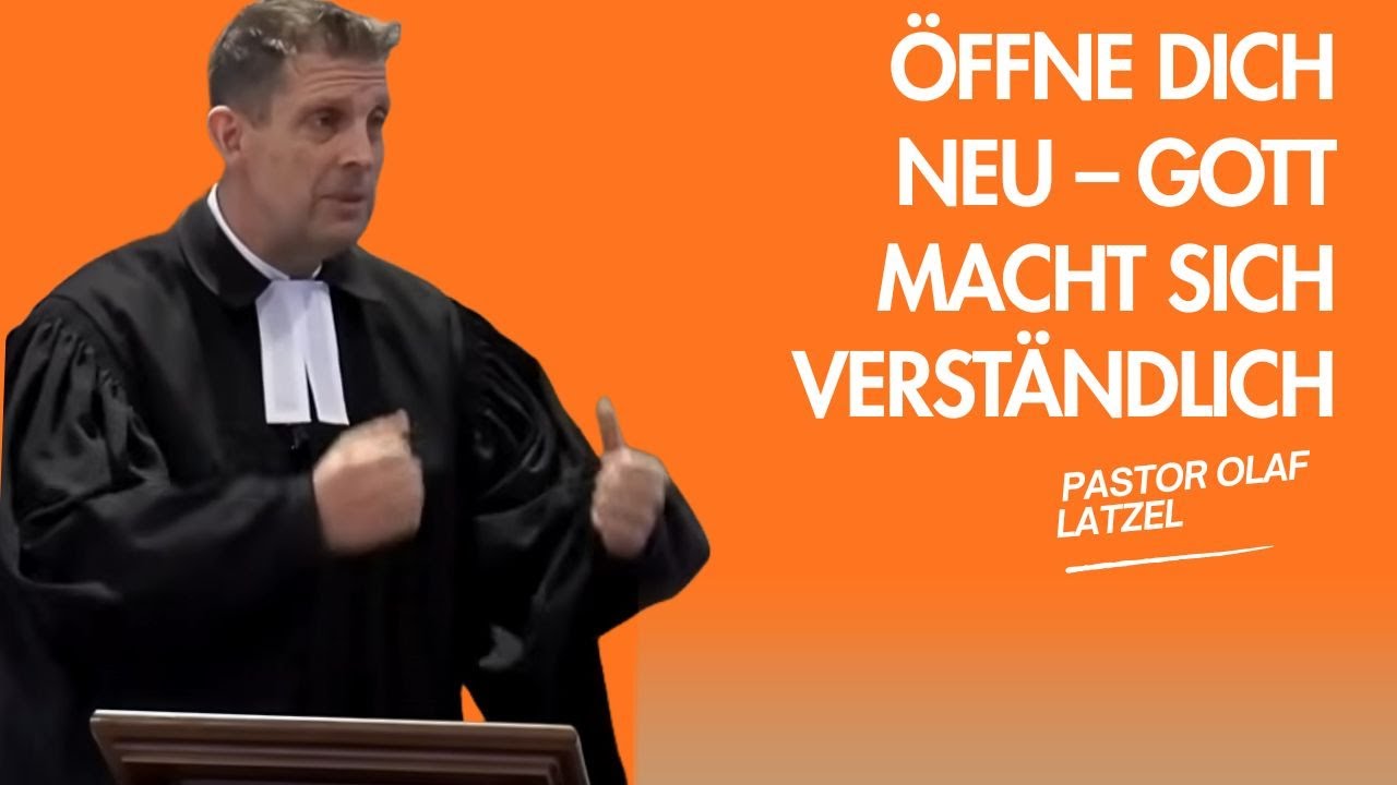 Pastor Olaf Latzel || Öffne dich neu – Gott macht sich verständlich