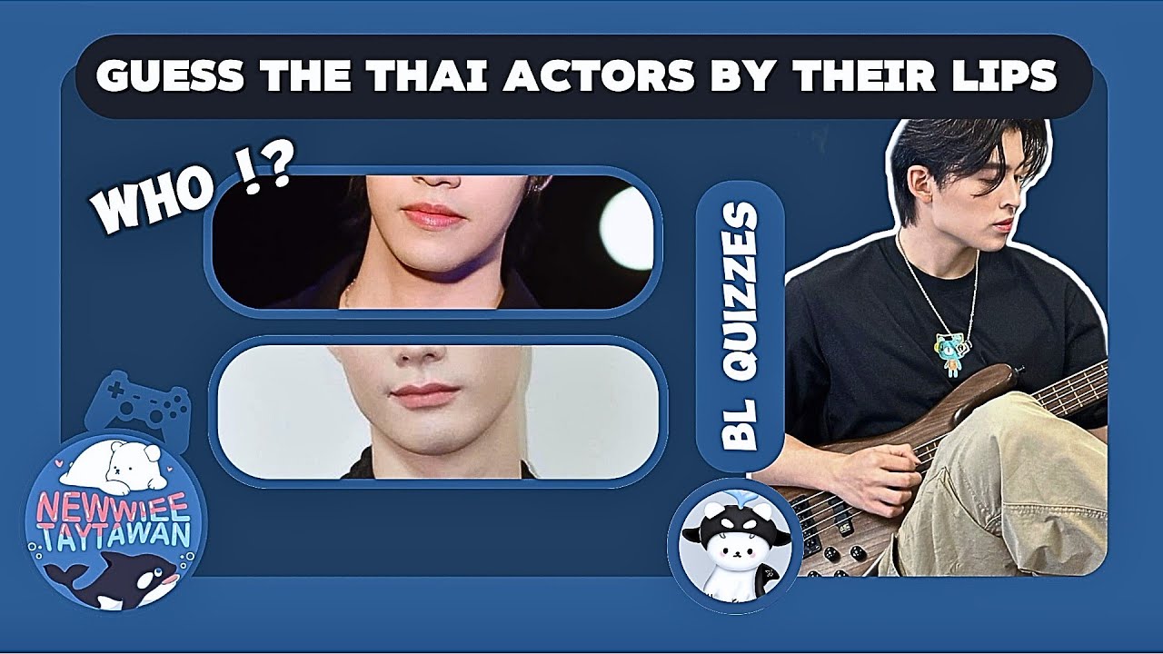 [ BL GAMES ] 🎮 Guess The Thai Actors by Their Lips 👄
