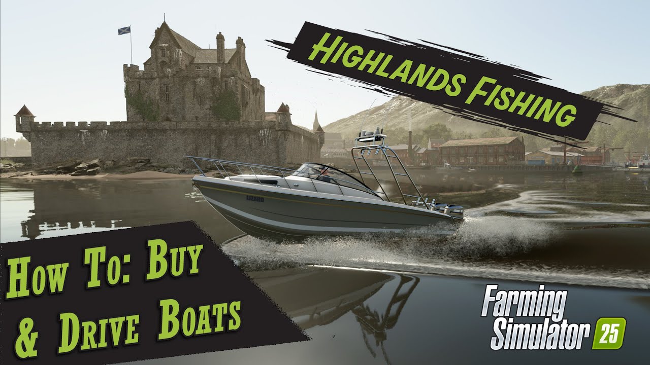 How to: Buy and Drive Boats | Highlands Fishing | Farming Simulator 25