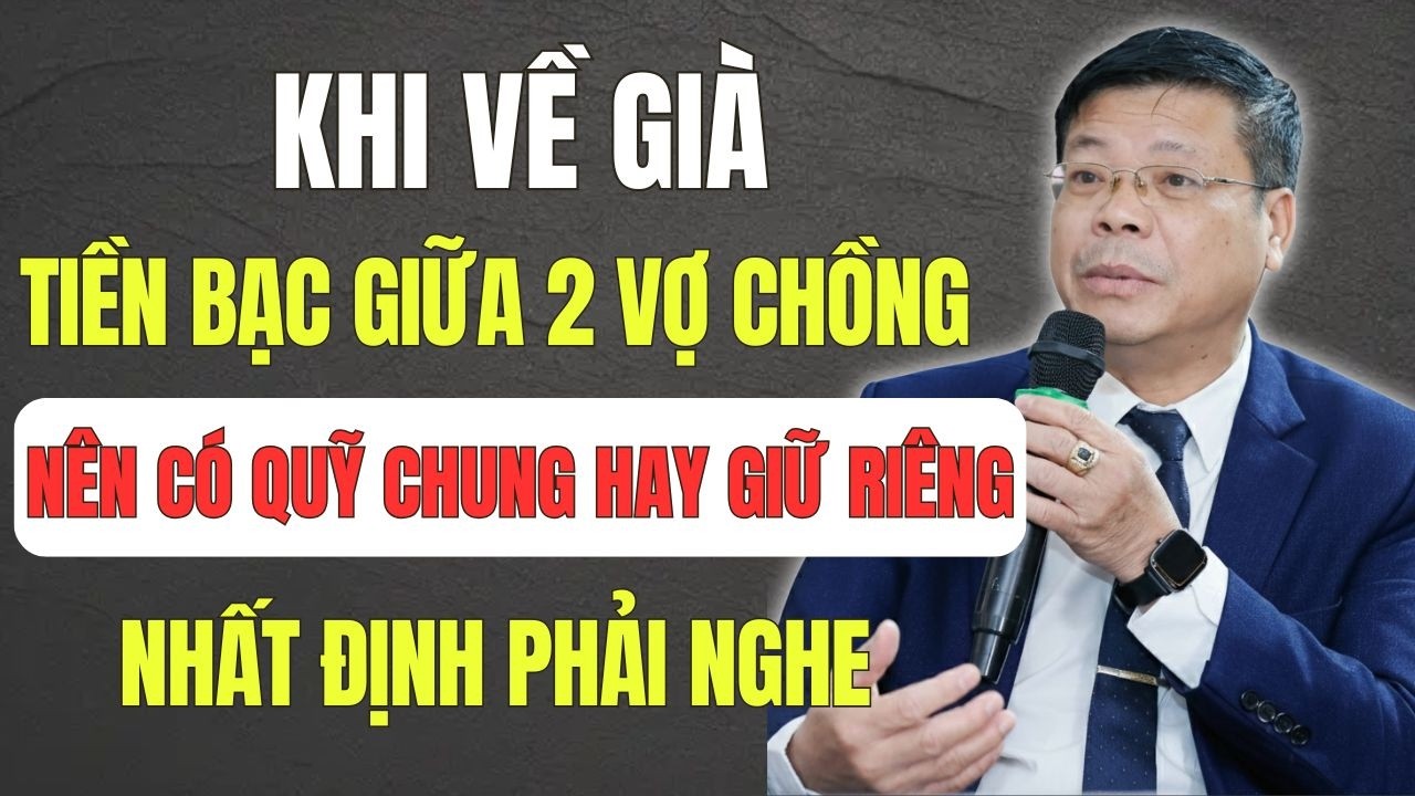 Vợ Chồng Già Giữ Tiền Chung Hay Riêng? Đừng Để Tuổi Xế Chiều Rơi Nước Mắt Vì Tiền!