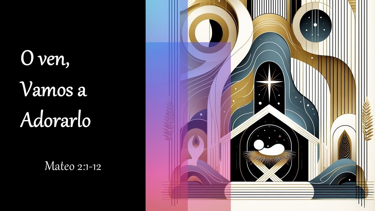 Mensaje - O ven, Vamos a Adorarlo - Mateo 2:1-12