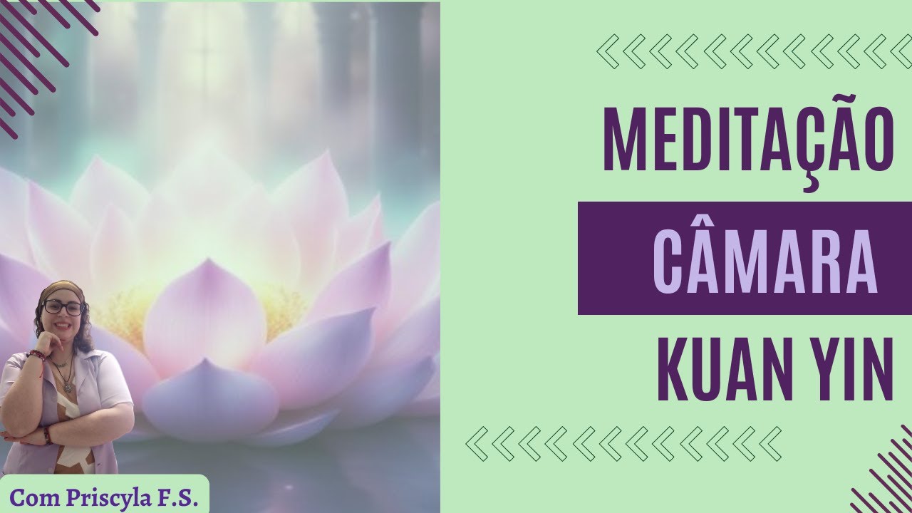 Meditação Câmara de Kuan Yin 🌸