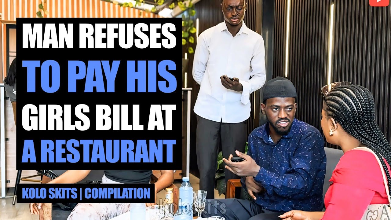 Man Refuses To Pay His Girls Bill At A Restaurant | Koloskits 