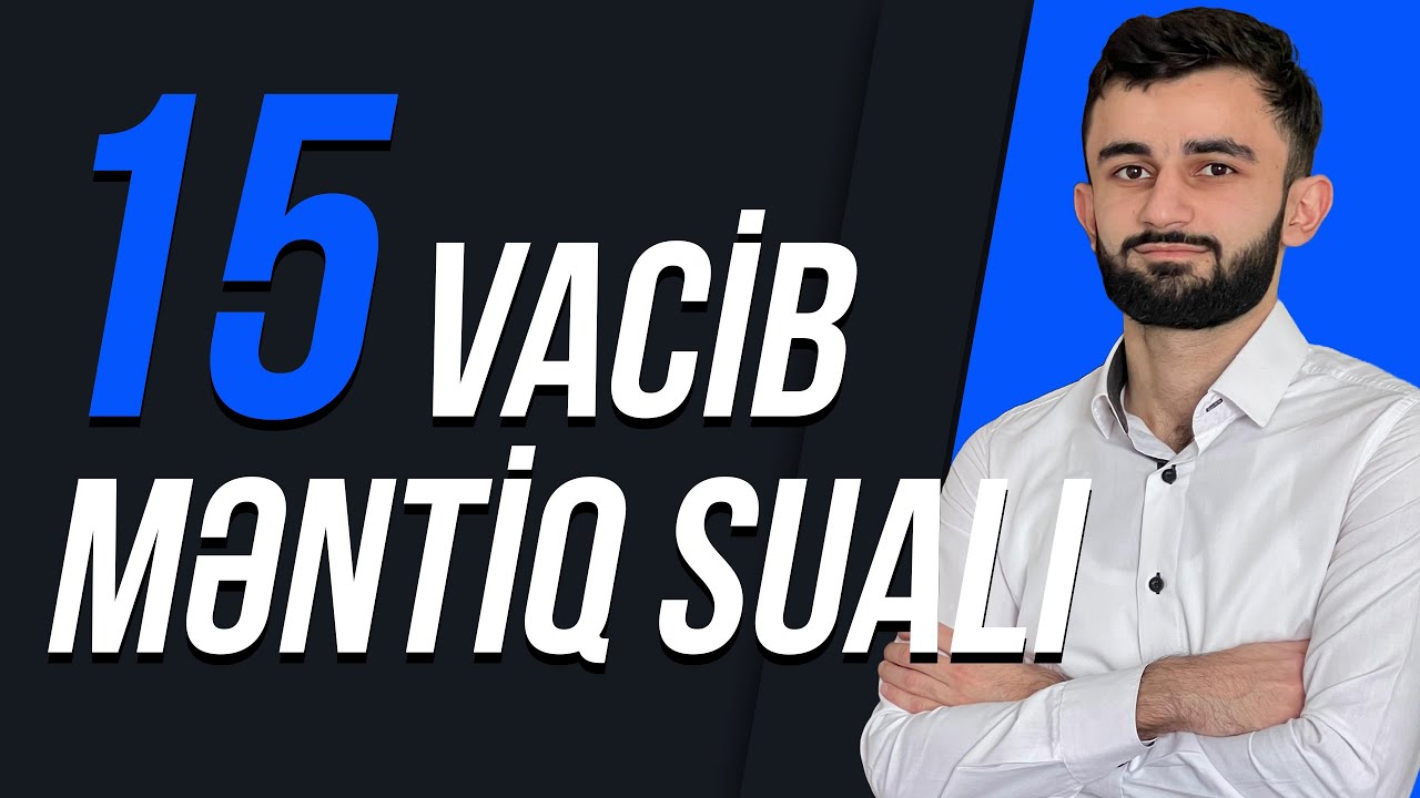 Məntiqdən QƏBULA düşə biləcək 15 vacib sual