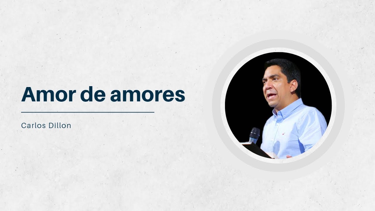 Amor de amores | Pastor Carlos Dillon