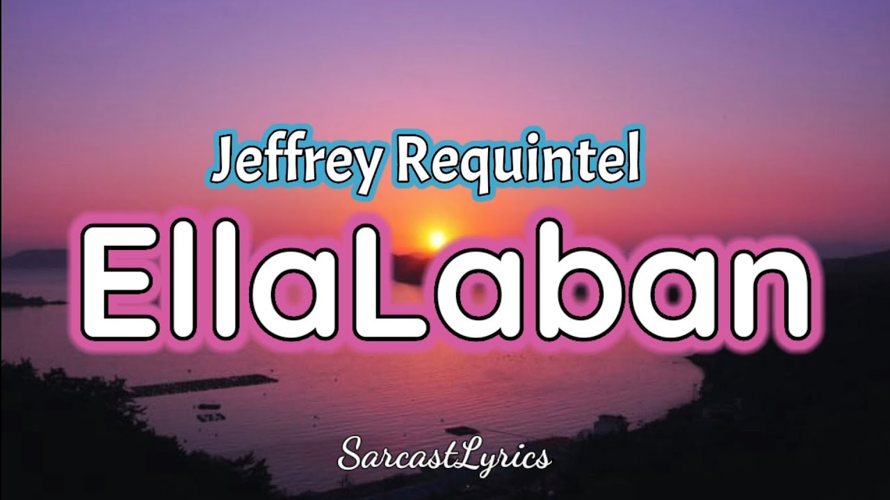 EllaLaban by Jeffrey Requintel (Lyrics)🎶