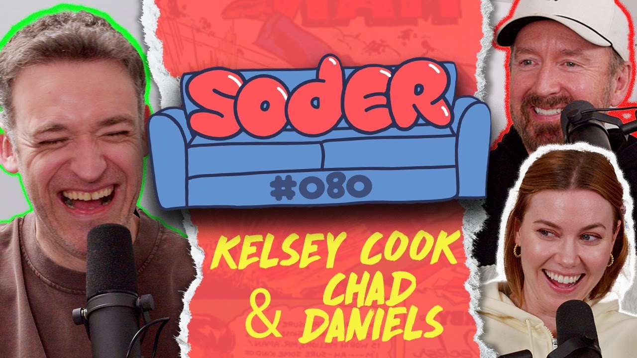 We’re Adults with Kelsey Cook & Chad Daniels | Soder Podcast | EP 80