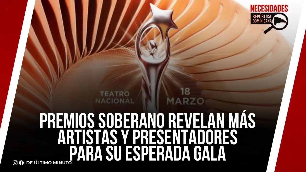 🔴EN VIVO:PREMIOS SOBERANO REVELAN MÁS ARTISTAS Y PRESENTADORES PARA SU ESPERADA GALA I NECESIDADESRD