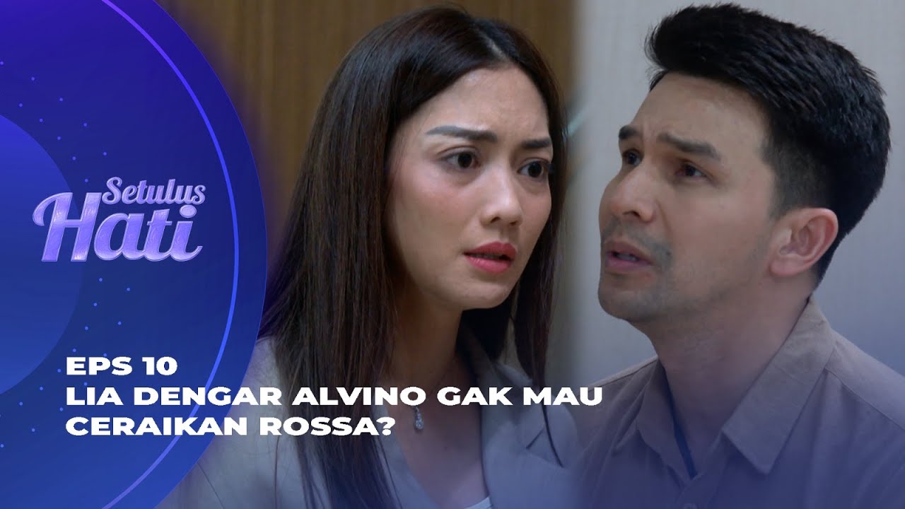 ALVINO SUJUD DI DEPAN ROSSA! LIA MAU PERGI DARI HIDUP ALVINO? - SETULUS HATI EPS 10