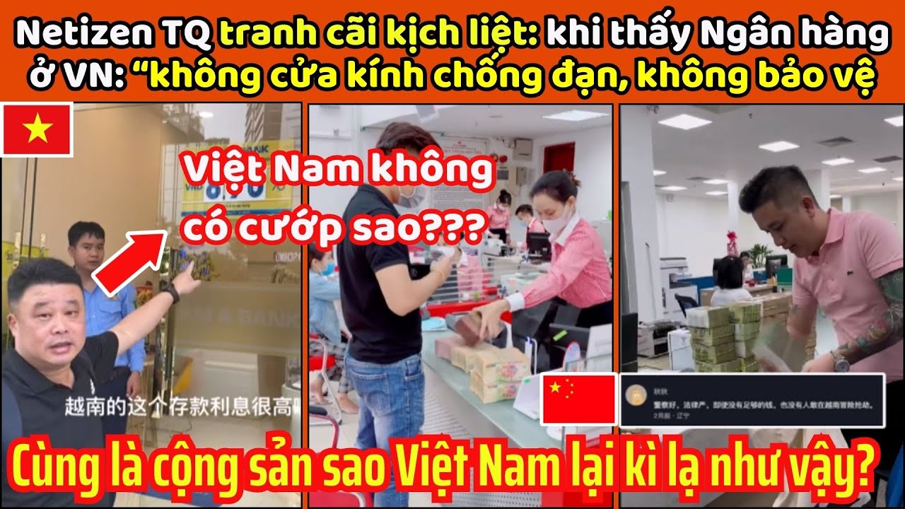 Netizen TQ tranh cãi kịch liệt: khi thấy ngân hàng ở Việt Nam không cửa kính chống đạn, không bảo vệ